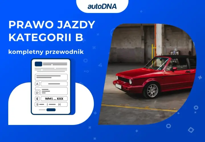  Prawo jazdy kat. B od 18 lat - jakie są ograniczenia i wymogi?