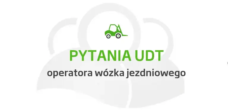 Zdjęcie egzamin na wózki widłowe - pytania egzaminacyjne UDT